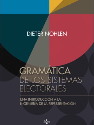 Gramática de los sistemas electorales. Una introducción a la ingeniería de la representación