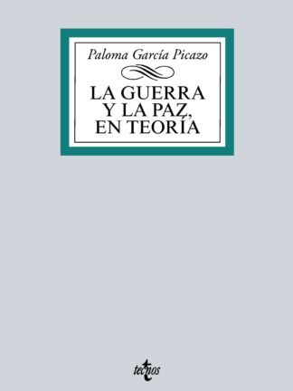 Guerra y la paz en teoría. Un recorrido por la historia y el pensamiento de los clásicos internacionales