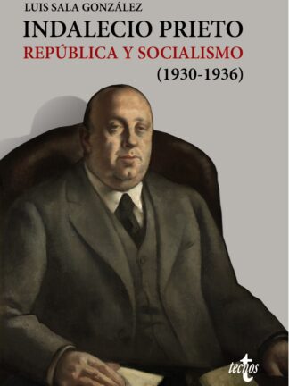Indalecio Prieto. República y Socialismo 1930- 1936