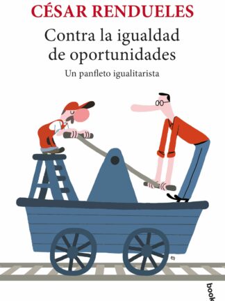 Contra la igualdad de oportunidades. Un panfleto igualitarista