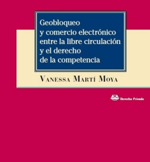 Geobloqueo y comercio electrónico entre la libre circulación y el derecho de la competencia