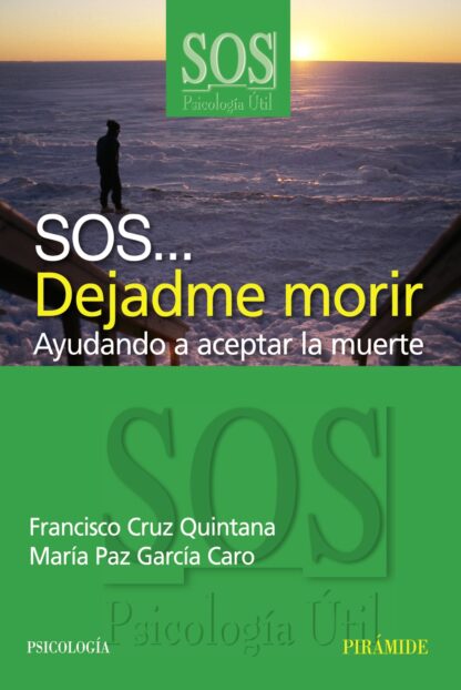 SOS...Dejadme Morir. Ayudando a Aceptar la Muerte