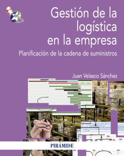 Gestión de la Logística en la Empresa. Relación de la Cadena de Suministros