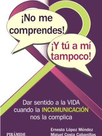 No me comprendes! ¡Y tú a mí tampoco!