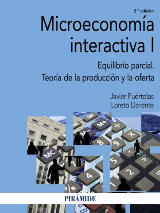 Microeconomía Interactiva I. Equilibrio Parcial. Teoría de la Producción y la Oferta