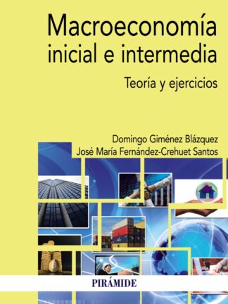 Macroeconomía Inicial e Intermedia. Teoría y Ejercicios