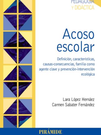 Acoso escolar. Definición, características, causas-consecuencias, familia como agente clave y prevención-intervención ecológica