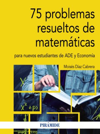 75 problemas resueltos de matemáticas para nuevos estudiantes de ADE y economía