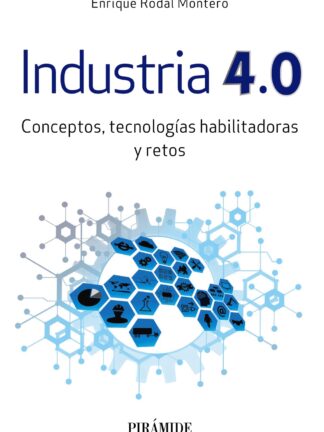 Industria 4.0. Conceptos, tecnologías habilitadoras y retos