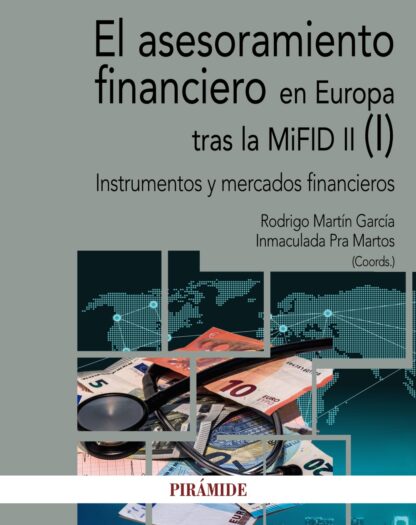 Asesoramiento financiero en Europa tras la MiFID II (I). Instrumentos y mercados financieros