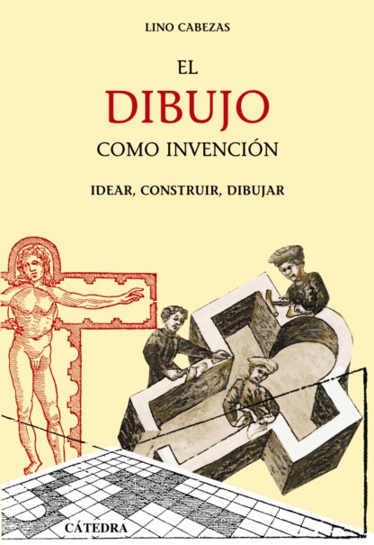Dibujo como invención. Idear, contruir, dibujar