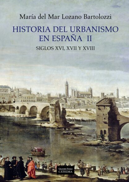Historia del Urbanismo en España II. Siglos XVI, XVII Y XVIII