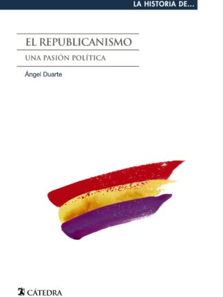 Republicanismo. Una Pasión Política