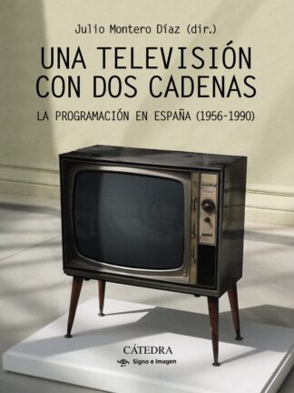 Una televisión con dos cadenas. La programación en España (1956-1990)