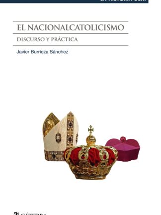 Nacionalcatolicismo. Discurso y práctica