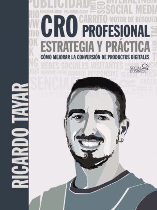 CRO Profesional. Estrategia y práctica. Cómo mejorar la conversión de productos digitales