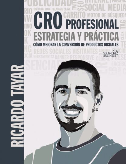 CRO Profesional. Estrategia y práctica. Cómo mejorar la conversión de productos digitales