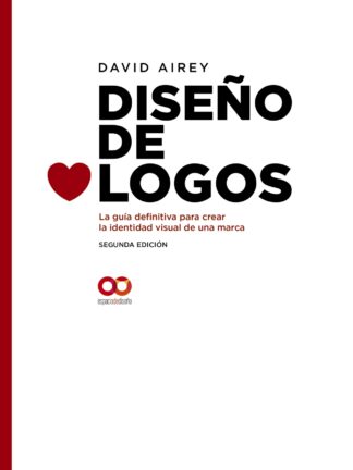 Diseño de Logos. La Guía Definitiva para Crear la Identidad Visual de una Marca