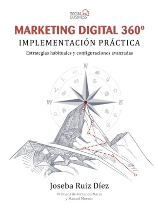 Marketing digital 360ª. Implementación práctica. Estrategias habituales y configuraciones avanzadas