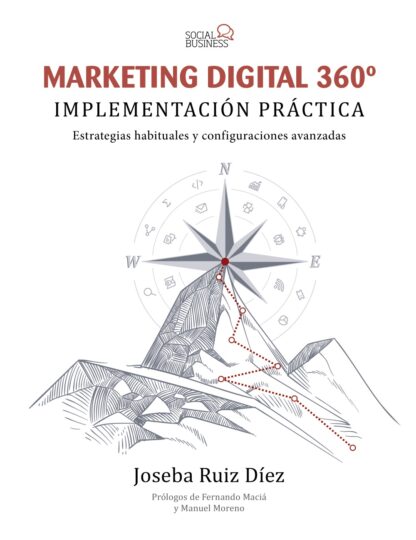 Marketing digital 360ª. Implementación práctica. Estrategias habituales y configuraciones avanzadas