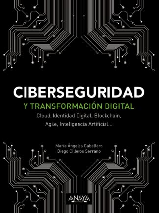 Ciberseguridad y Transformación Digital. Cloud, Identidad Digital, Blockchain, Agile, Inteligencia Artificial.