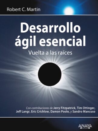 Desarrollo ágil esencial. Vuelta a las raíces
