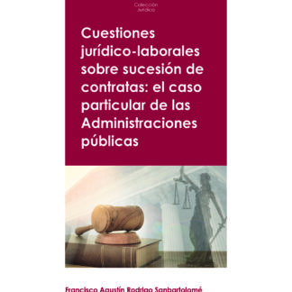Cuestiones jurídico-laborales sobre sucesión de contratas: el caso particular el caso particular de las Administraciones Públicas