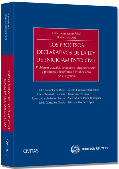 Procesos Declarativos de la Ley de Enjuiciamiento Civil. Problemas Actuales, Soluciones Jurisprudenciales y Propuestas de Reforma a los Diez Años
