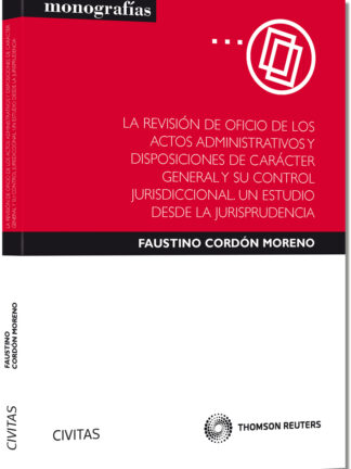 Revisión de Oficio de los Actos Administrativos y Disposiciones de Carácter General y su Control Jurisdiccional. Un Estudio desde la Jurispr