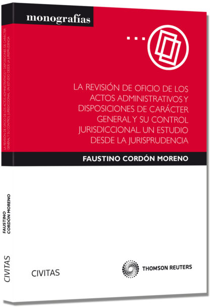 Revisión de Oficio de los Actos Administrativos y Disposiciones de Carácter General y su Control Jurisdiccional. Un Estudio desde la Jurispr