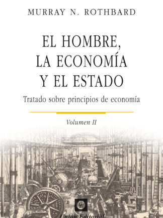 Hombre, la Economía y el Estado. Vol. II Tratado sobre Principios de Economia