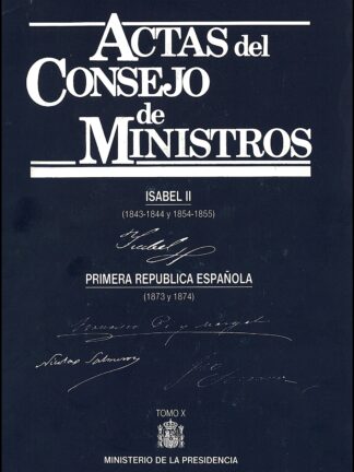 Actas del Consejo de Ministros, X. Isabel II (1843-1844 y 1854-1855). Primera República Española (1873-1874)