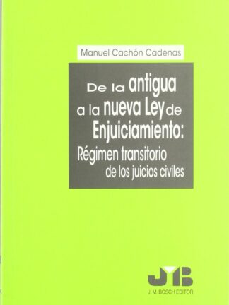 De la Antigua a la Nueva Ley de Enjuiciamiento: Régimen Transitorio de los Juicios Civiles.