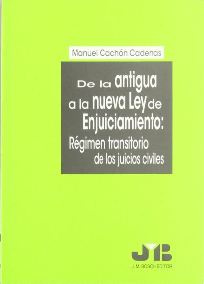De la Antigua a la Nueva Ley de Enjuiciamiento: Régimen Transitorio de los Juicios Civiles.