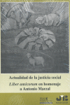 Actualidad de la Justicia Social. Liber Amicorum en Homenaje a Antonio Marzal