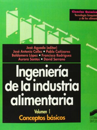 Ingeniería de la industria alimentaria, vol. I conceptos básicos
