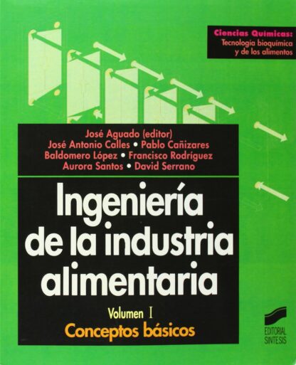 Ingeniería de la industria alimentaria, vol. I conceptos básicos
