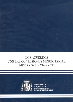 Acuerdos con las Confesiones Minoritarias. Diez años de Vigencia