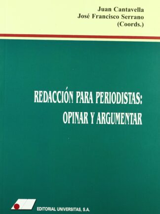 Redaccion para periodistas. Opinar y argumentar