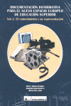 Documentación Informativa para el Nuevo Espacio Europeo de Educación Superior. VOL I y VOL II