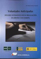 Voluntades anticipadas. Estudio sistemático de su regulación en España y en Europa
