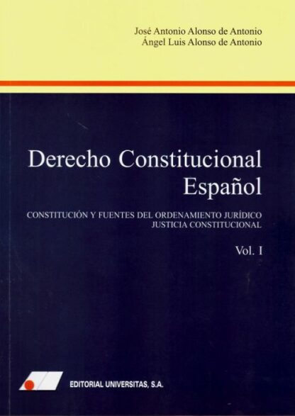 Derecho constitucional español, Tomo I. Constitución y fuentes del ordenamiento jurídico. Justicia constitucional