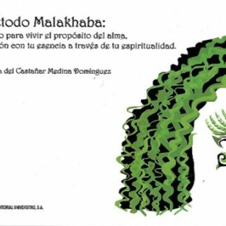 Método Malakhaba: El método para vivir el propósito del alma, la conexión con tu esencia a través de tu espiritualidad