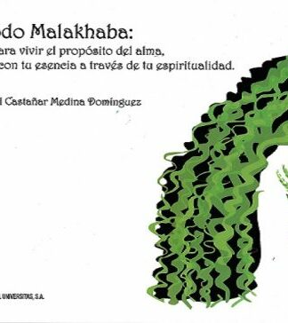Método Malakhaba: El método para vivir el propósito del alma, la conexión con tu esencia a través de tu espiritualidad