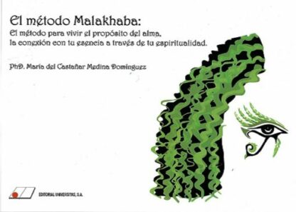 Método Malakhaba: El método para vivir el propósito del alma, la conexión con tu esencia a través de tu espiritualidad