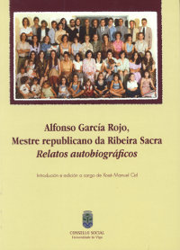 Alfonso García Rojo, Mestre Republicano da Rivera Sacra Relatos Autobiográficos.
