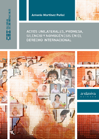 Actos Unilaterales, Promesa, Silencio y Nomogénesis en el Derecho Internacional