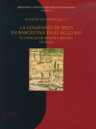 Compañía de Jesús en Barcelona en el Siglo XVI. El Colegio de Nuestra Señora de Belén