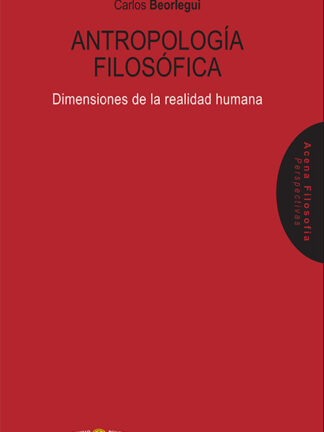 Antropología filosófica. Dimensiones de la realidad humana