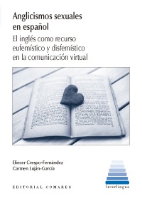 Anglicismos sexuales en español. El inglés como recurso eufemístico y disfemístico en la comunicación virtual